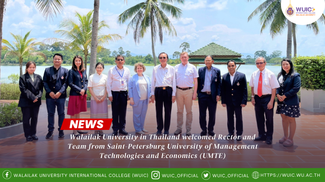 Walailak University in Thailand welcomed Rector and Team from Saint-Petersburg University of Management Technologies and Economics (UMTE)