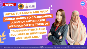 UNTAG Surabaya and WUIC joined hands to co-organize a highly anticipated webinar on the topic of "Business Ethics and Cultures in Indonesia and Thailand."