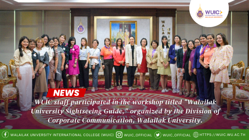 WUIC staff participated in the workshop titled "Walailak University Sightseeing Guide," organized by the Division of Corporate Communication, Walailak University.