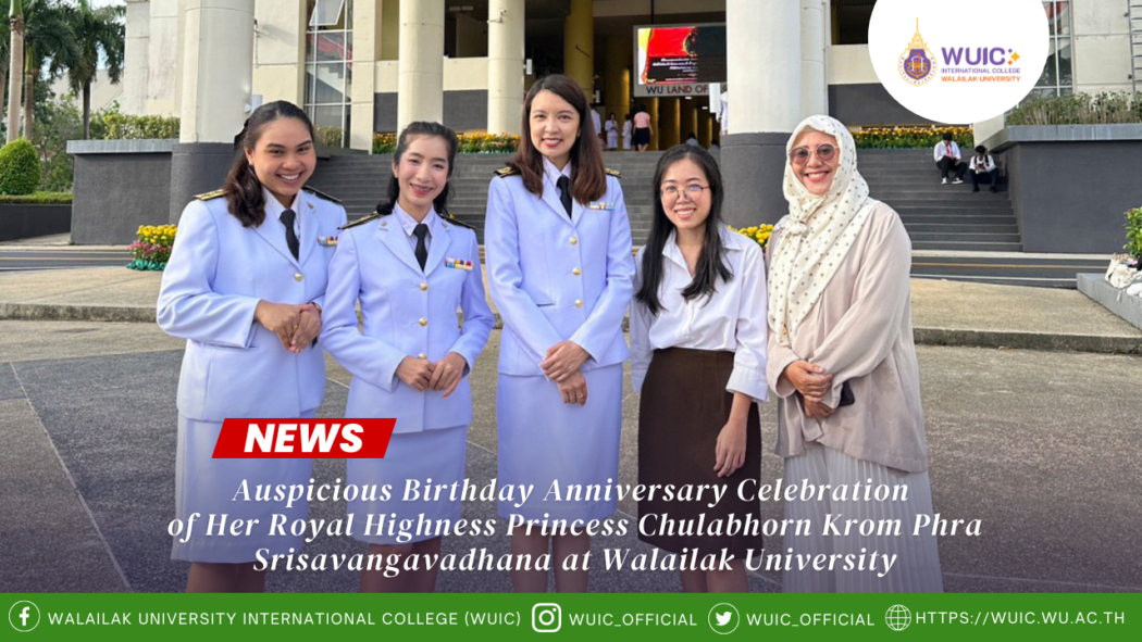 Auspicious Birthday Anniversary Celebration of Her Royal Highness Princess Chulabhorn Krom Phra Srisavangavadhana at Walailak University