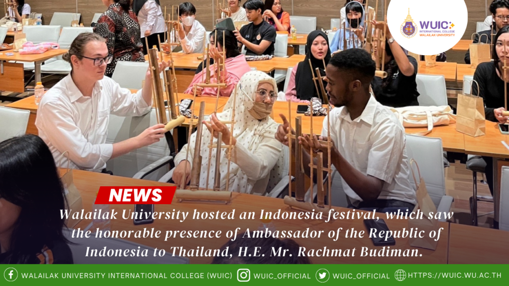 Walailak University hosted an Indonesia festival, which saw the honorable presence of Ambassador of the Republic of Indonesia to Thailand, H.E. Mr. Rachmat Budiman.
