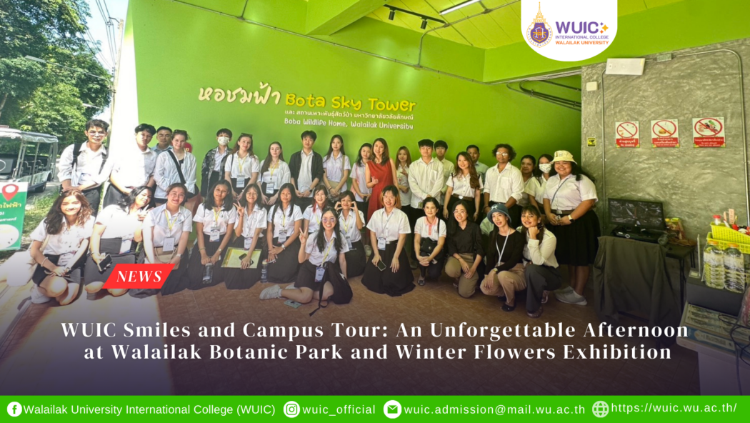 WUIC Smiles and Campus Tour: An Unforgettable Afternoon at Walailak Botanic Park and Winter Flowers Exhibition