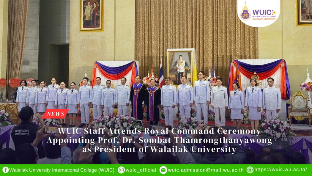 WUIC Staff Attends Royal Command Ceremony Appointing Prof. Dr. Sombat Thamrongthanyawong as President of Walailak University
