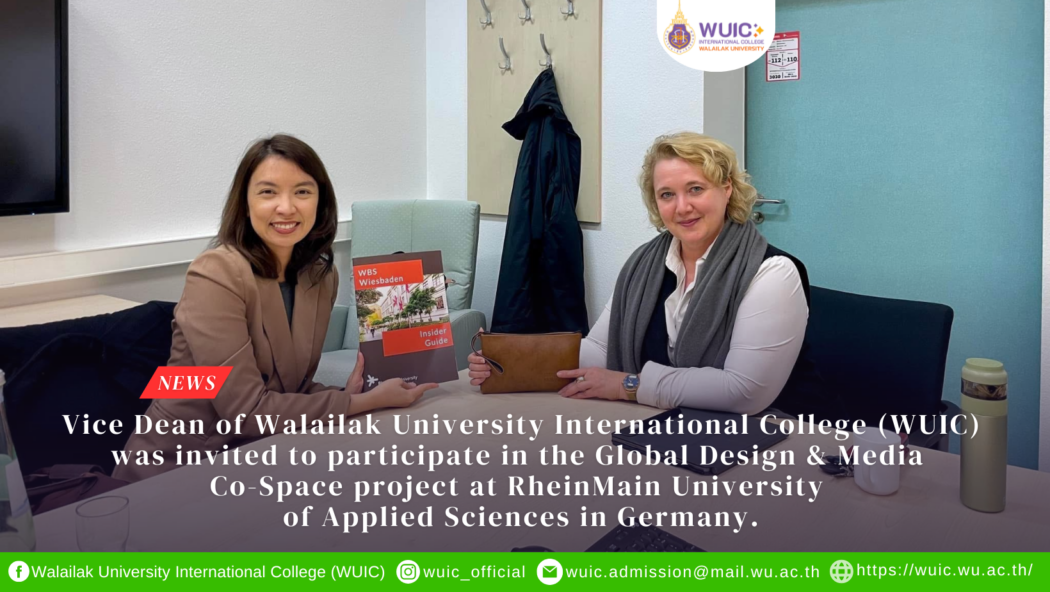 Vice Dean of Walailak University International College (WUIC) was invited to participate in the Global Design & Media Co-Space project at RheinMain University of Applied Sciences in Germany.