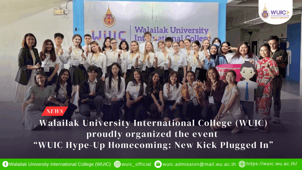 Walailak University International College (WUIC) proudly organized the event “WUIC Hype-Up Homecoming: New Kick Plugged In”