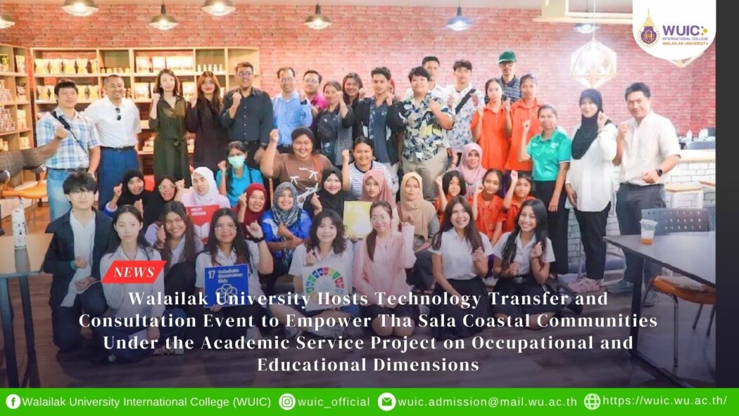 Walailak University Hosts Technology Transfer and Consultation Event to Empower Tha Sala Coastal Communities Under the Academic Service Project on Occupational and Educational Dimensions