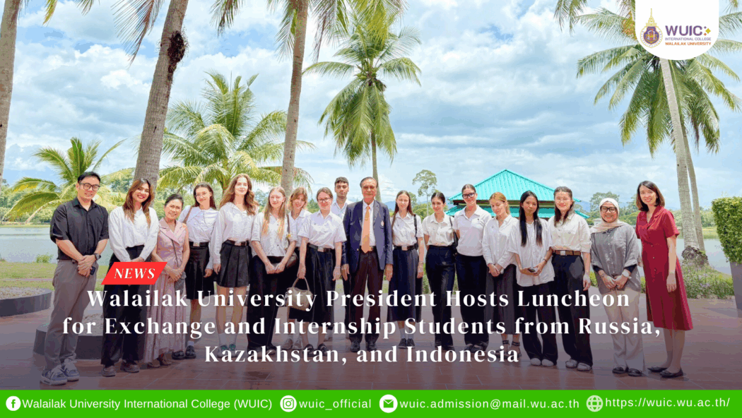 Walailak University President Hosts Luncheon for Exchange and Internship Students from Russia, Kazakhstan, and Indonesia
