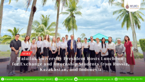 Walailak University President Hosts Luncheon for Exchange and Internship Students from Russia, Kazakhstan, and Indonesia