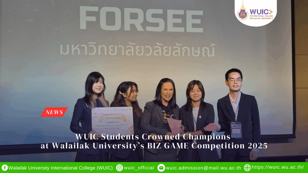 WUIC Students Crowned Champions at Walailak University’s BIZ GAME Competition 2025